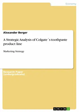Berger |  A Strategic Analysis of Colgate´s toothpaste product line | eBook | Sack Fachmedien