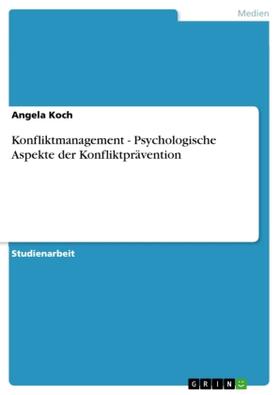 Koch |  Konfliktmanagement - Psychologische Aspekte der Konfliktprävention | Buch |  Sack Fachmedien
