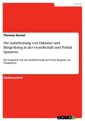 Daniel |  Die Aufarbeitung von Diktatur und Bürgerkrieg in der Gesellschaft und Politik Spaniens | Buch |  Sack Fachmedien