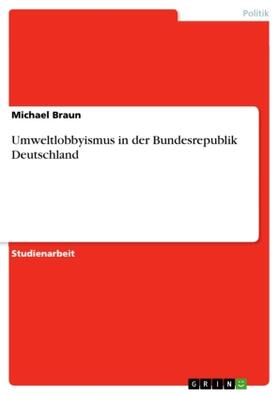 Braun |  Umweltlobbyismus in der Bundesrepublik Deutschland | Buch |  Sack Fachmedien