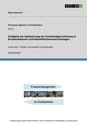 Emmerich |  SixSigma zur Optimierung der Kostenträgerrechnung in Krankenhäusern und Rehabilitationseinrichtungen | eBook | Sack Fachmedien