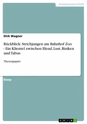 Wagner |  Rückblick: Strichjungen am Bahnhof Zoo - Ein Klientel zwischen Elend, Lust, Risiken und Tabus | eBook | Sack Fachmedien