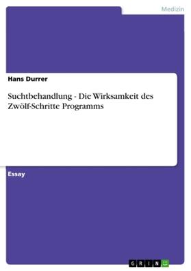 Durrer |  Suchtbehandlung - Die Wirksamkeit  des Zwölf-Schritte Programms | Buch |  Sack Fachmedien