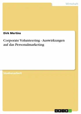 Mertins |  Corporate Volunteering - Auswirkungen auf das Personalmarketing | eBook | Sack Fachmedien