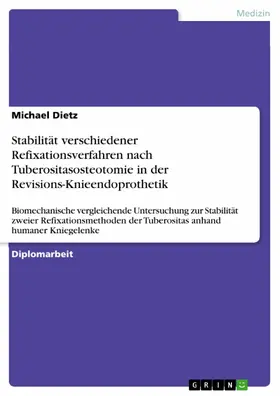 Dietz |  Stabilität verschiedener Refixationsverfahren nach Tuberositasosteotomie in der Revisions-Knieendoprothetik | eBook | Sack Fachmedien