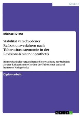 Dietz |  Stabilität verschiedener Refixationsverfahren nach Tuberositasosteotomie in der Revisions-Knieendoprothetik | Buch |  Sack Fachmedien