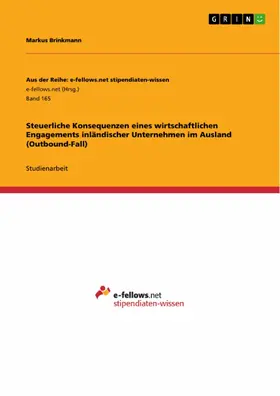 Brinkmann |  Steuerliche Konsequenzen eines wirtschaftlichen Engagements inländischer Unternehmen im Ausland (Outbound-Fall) | eBook | Sack Fachmedien