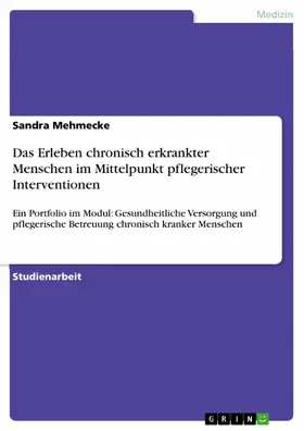 Mehmecke |  Das Erleben chronisch erkrankter Menschen im Mittelpunkt pflegerischer Interventionen | eBook | Sack Fachmedien