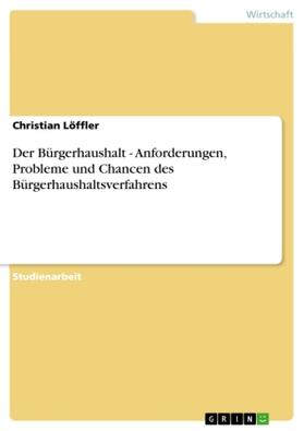 Löffler |  Der Bürgerhaushalt - Anforderungen, Probleme und Chancen des Bürgerhaushaltsverfahrens | Buch |  Sack Fachmedien