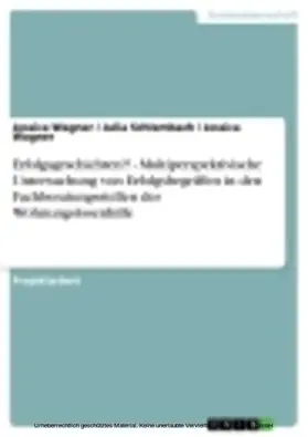 Wagner / Schlembach |  Erfolgsgeschichten?! - Multiperspektivische Untersuchung von Erfolgsbegriffen in den Fachberatungsstellen der Wohnungslosenhilfe | eBook | Sack Fachmedien
