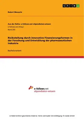 Messerle |  Risikoteilung durch innovative Finanzierungsformen in der Forschung und Entwicklung der pharmazeutischen Industrie | eBook | Sack Fachmedien