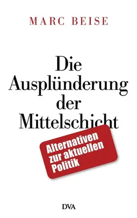 Beise |  Die Ausplünderung der Mittelschicht | eBook | Sack Fachmedien