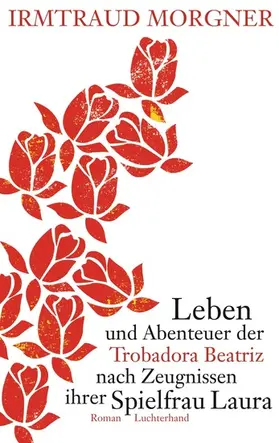 Morgner |  Leben und Abenteuer der Trobadora Beatriz nach Zeugnissen ihrer Spielfrau Laura | eBook | Sack Fachmedien
