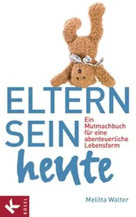 Walter |  Eltern sein heute | eBook | Sack Fachmedien