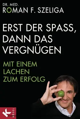 Szeliga |  Erst der Spaß, dann das Vergnügen | eBook | Sack Fachmedien