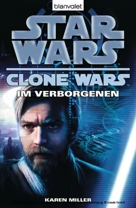 Miller | Star Wars. Clone Wars 4. Im Verborgenen | E-Book | www2.sack.de