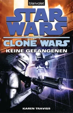 Traviss |  Star Wars. Clone Wars 3. Keine Gefangenen | eBook | Sack Fachmedien