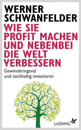Schwanfelder |  Wie Sie Profit machen und nebenbei die Welt verbessern | eBook | Sack Fachmedien