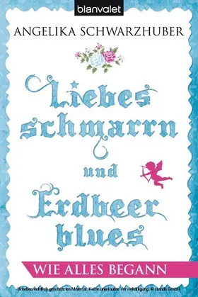 Schwarzhuber |  Liebesschmarrn und Erdbeerblues - Wie alles begann | eBook | Sack Fachmedien