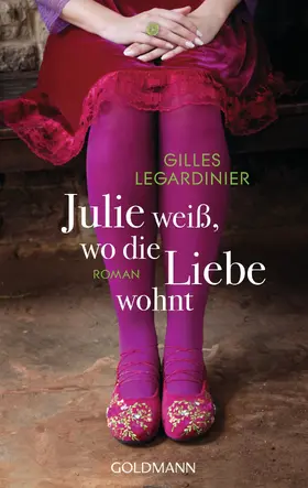 Legardinier |  Julie weiß, wo die Liebe wohnt | eBook | Sack Fachmedien