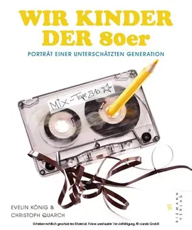 Quarch / König |  Wir Kinder der 80er | eBook | Sack Fachmedien