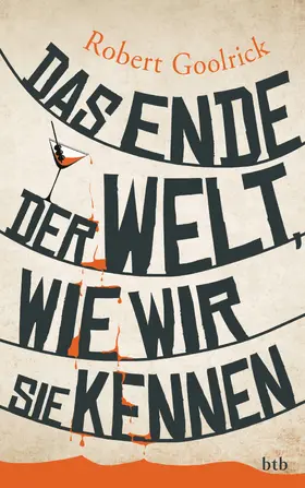 Goolrick |  Das Ende der Welt, wie wir sie kennen | eBook | Sack Fachmedien