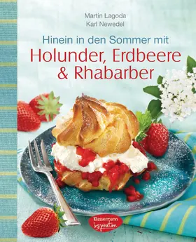 Lagoda / Newedel |  Hinein in den Sommer mit Holunder, Erdbeere & Rhabarber | eBook | Sack Fachmedien