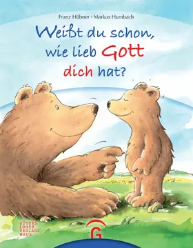 Hübner |  Weißt du schon, wie lieb Gott dich hat? | eBook | Sack Fachmedien
