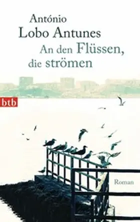 Lobo Antunes |  An den Flüssen, die strömen | eBook | Sack Fachmedien
