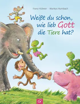 Hübner |  Weißt du schon, wie lieb Gott die Tiere hat? | eBook | Sack Fachmedien