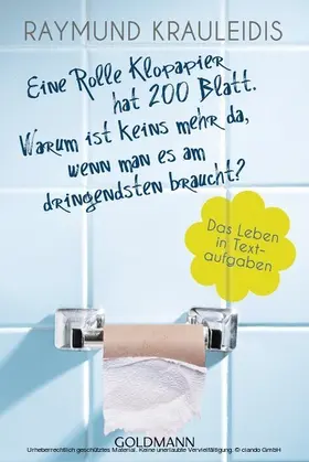 Krauleidis |  Eine Rolle Klopapier hat 200 Blatt. Warum ist keins mehr da, wenn man es am dringendsten braucht? | eBook | Sack Fachmedien