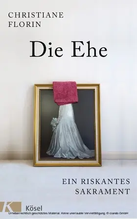 Florin |  Die Ehe | eBook | Sack Fachmedien