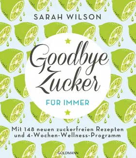 Wilson |  Goodbye Zucker – für immer | eBook | Sack Fachmedien