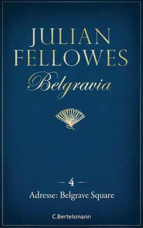 Fellowes |  Belgravia (4) - Adresse: Belgrave Square | eBook | Sack Fachmedien