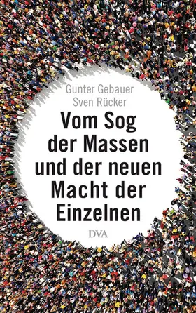 Gebauer / Rücker |  Vom Sog der Massen und der neuen Macht der Einzelnen | eBook | Sack Fachmedien