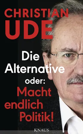 Ude |  Die Alternative oder: Macht endlich Politik! | eBook | Sack Fachmedien