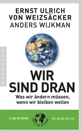 Weizsäcker / Wijkman |  Wir sind dran. Club of Rome: Der große Bericht | eBook | Sack Fachmedien