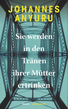 Anyuru |  Sie werden in den Tränen ihrer Mütter ertrinken | eBook | Sack Fachmedien