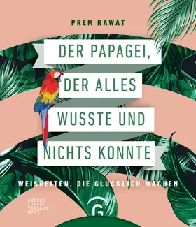 Rawat |  Der Papagei, der alles wusste und nichts konnte | eBook | Sack Fachmedien