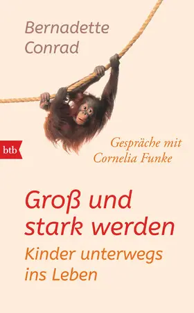 Conrad |  Groß und stark werden: Kinder unterwegs ins Leben. | eBook | Sack Fachmedien