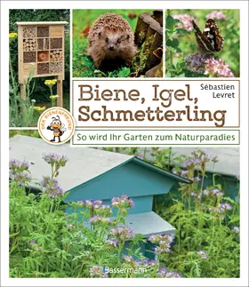 Levret |  Biene, Igel, Schmetterling. So wird Ihr Garten zum Naturparadies. | eBook | Sack Fachmedien