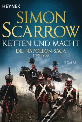 Scarrow |  Ketten und Macht - Die Napoleon-Saga 1795 - 1803 | eBook | Sack Fachmedien
