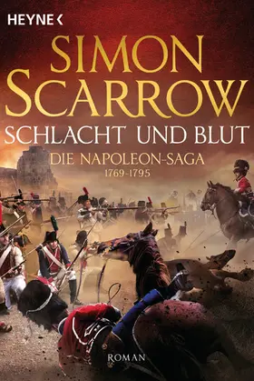 Scarrow |  Schlacht und Blut - Die Napoleon-Saga 1 | eBook | Sack Fachmedien