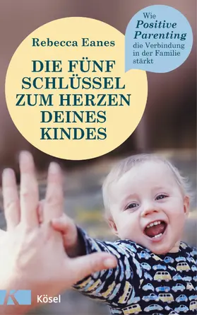 Eanes |  Die fünf Schlüssel zum Herzen deines Kindes | eBook | Sack Fachmedien
