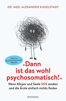 Kugelstadt | "Dann ist das wohl psychosomatisch!" | E-Book | sack.de