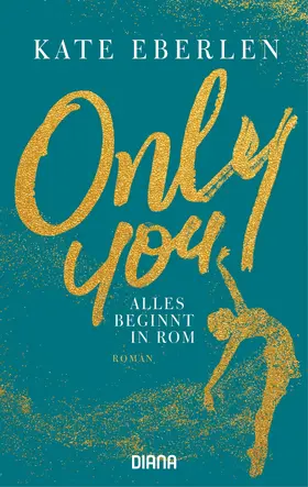 Eberlen | Only you – Alles beginnt in Rom | E-Book | www2.sack.de