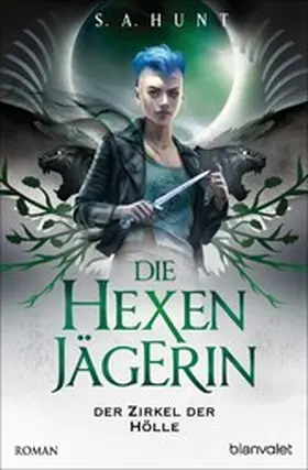 Hunt |  Die Hexenjägerin - Der Zirkel der Hölle | eBook | Sack Fachmedien