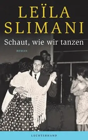 Slimani | Schaut, wie wir tanzen | E-Book | www2.sack.de