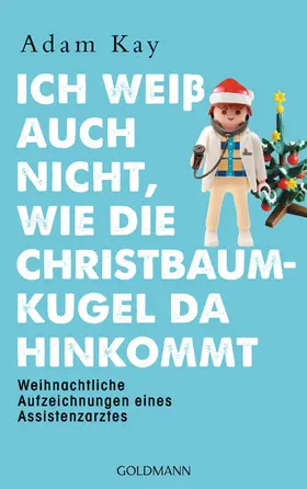 Kay |  Ich weiß auch nicht, wie die Christbaumkugel da hinkommt | eBook | Sack Fachmedien