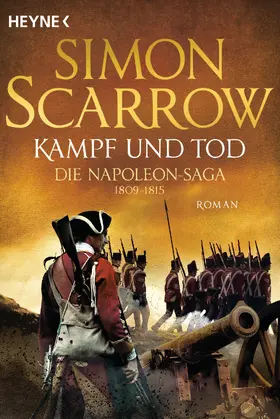 Scarrow |  Kampf und Tod - Die Napoleon-Saga 1809 - 1815 | eBook | Sack Fachmedien